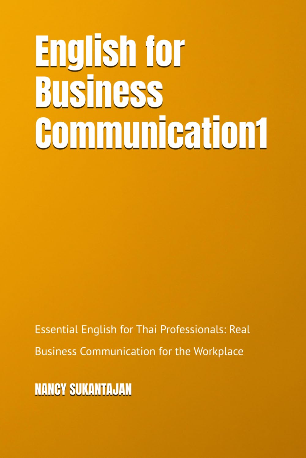 English for Business Communication1: Essential English for Thai Professionals: Real Business Communication for the Workplace