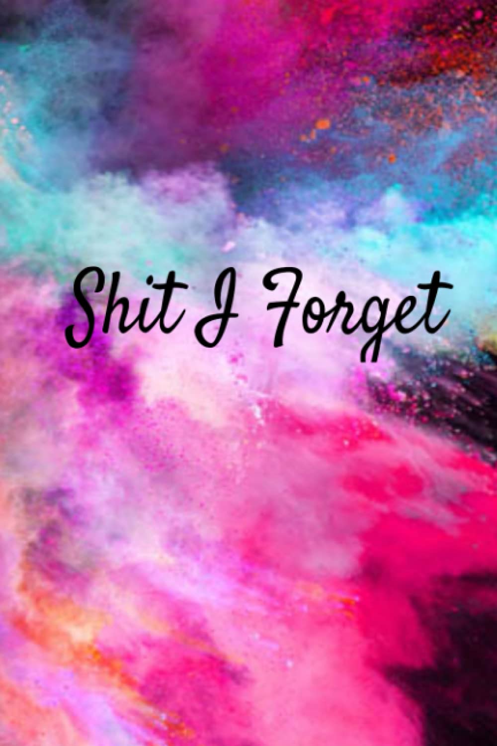Shit I Forget