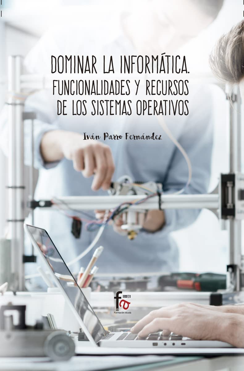 Dominar la informática : funcionalidades y recursos de los sistemas operativos