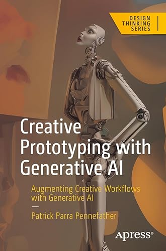 Creative Prototyping with Generative AI: Augmenting Creative Workflows with Generative AI (Design Thinking)