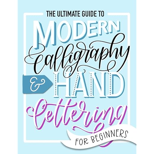 The Ultimate Guide to Modern Calligraphy & Hand Lettering for Beginners