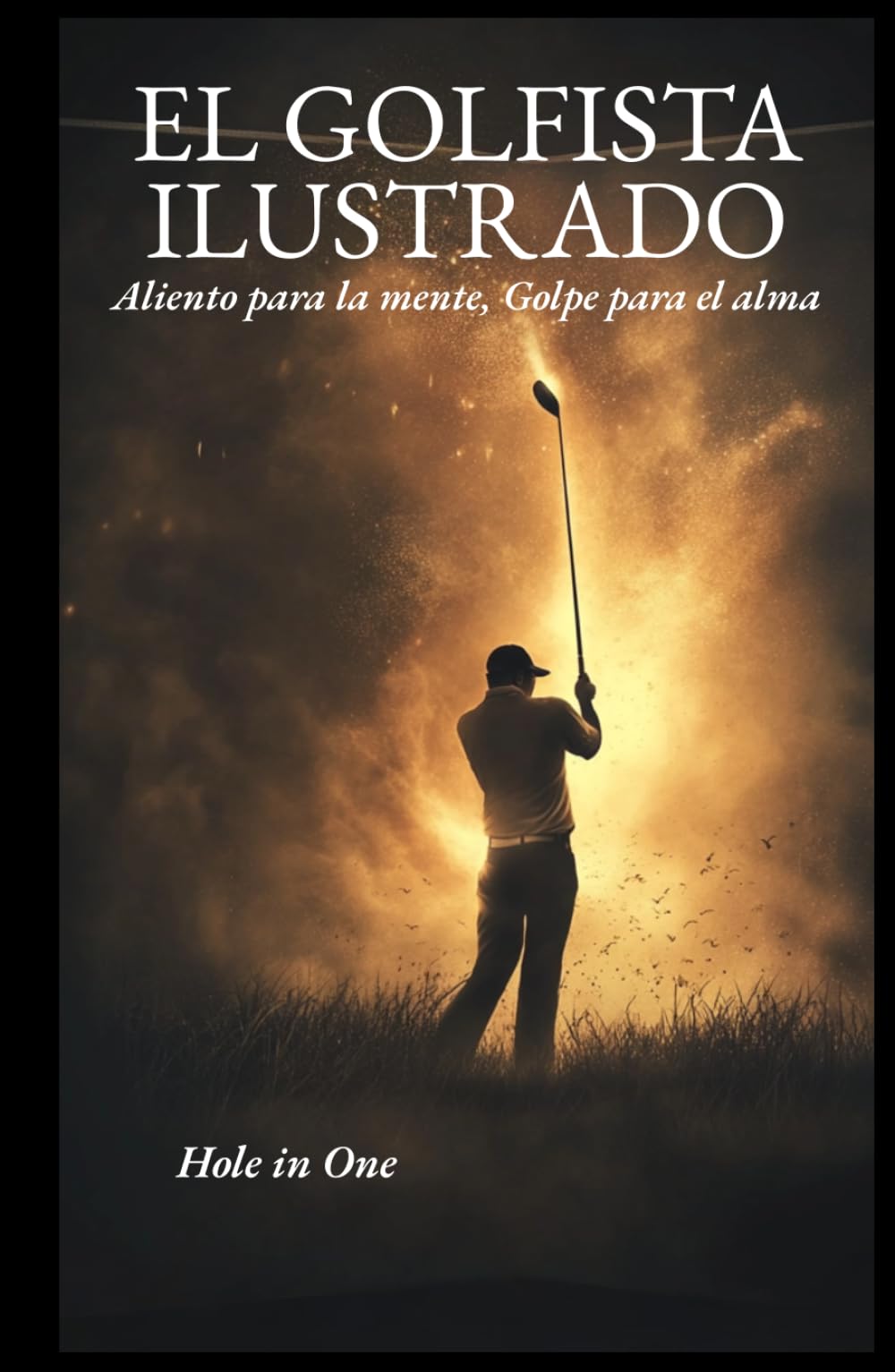 EL GOLFISTA ILUSTRADO: Aliento para la mente, Golpe para el alma.