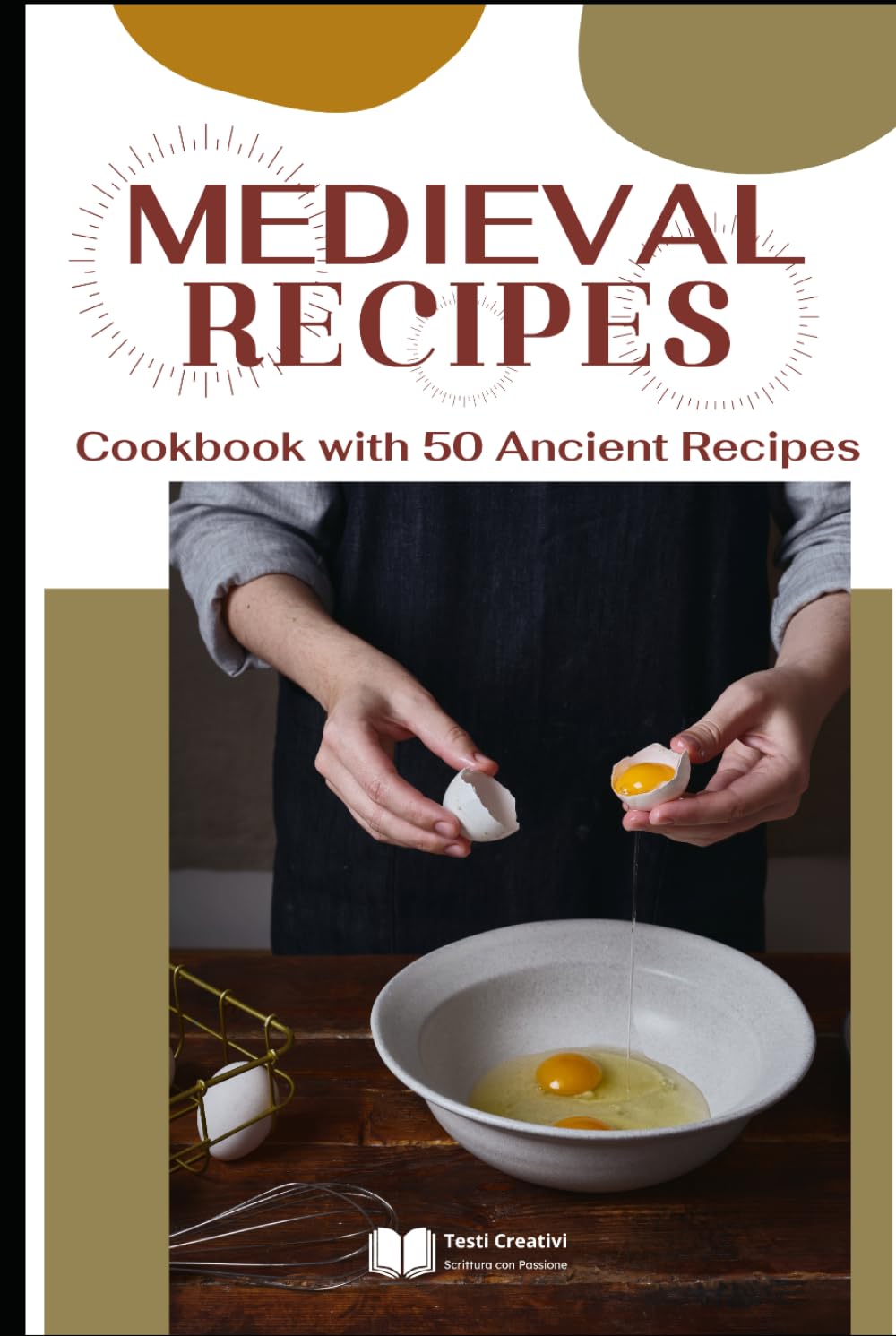 Medieval Recipes: Cookbook with 50 Ancient Recipes