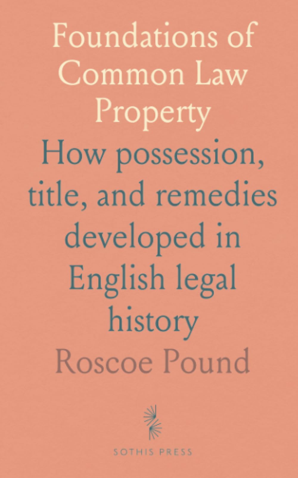 Foundations of Common Law Property: How possession, title, and remedies developed in English legal history