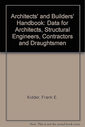Architects' and Builders' Handbook: Data for Architects, Structural Engineers, Contractors and Draughtsmen