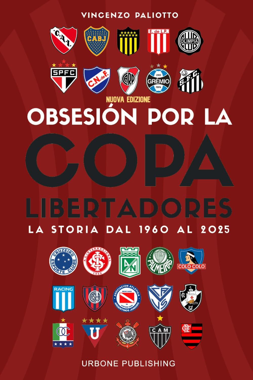 OBSESIÓN POR LA COPA LIBERTADORES. La storia dal 1960 al 2025
