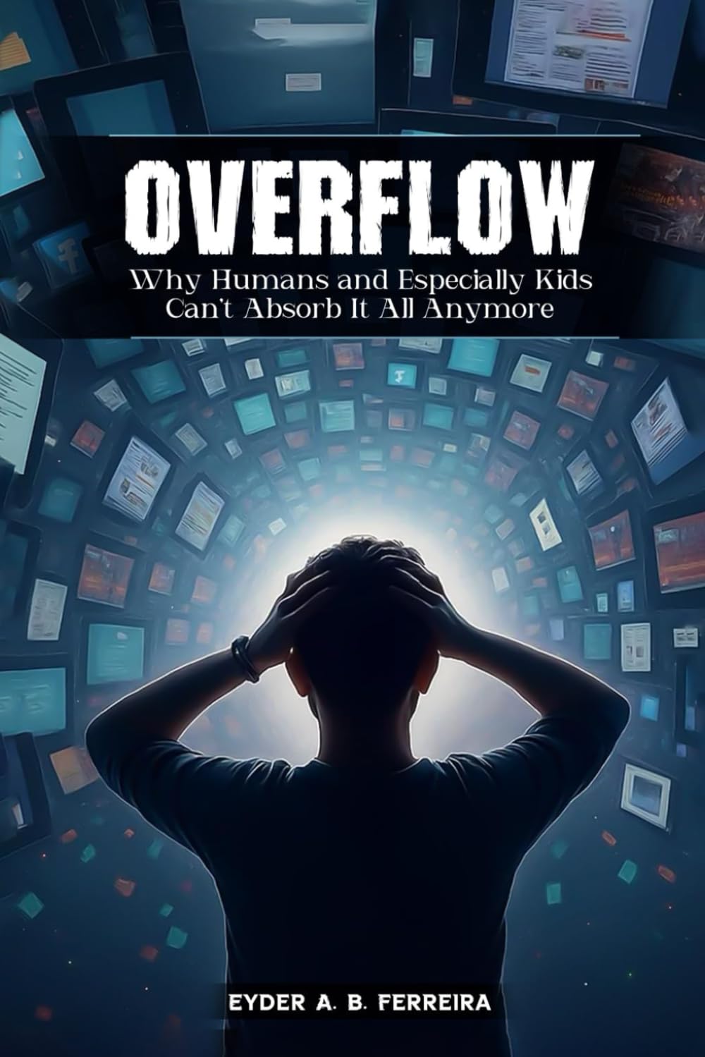 Overflow: Why Humans—and Especially Kids—Can’t Absorb It All Anymore