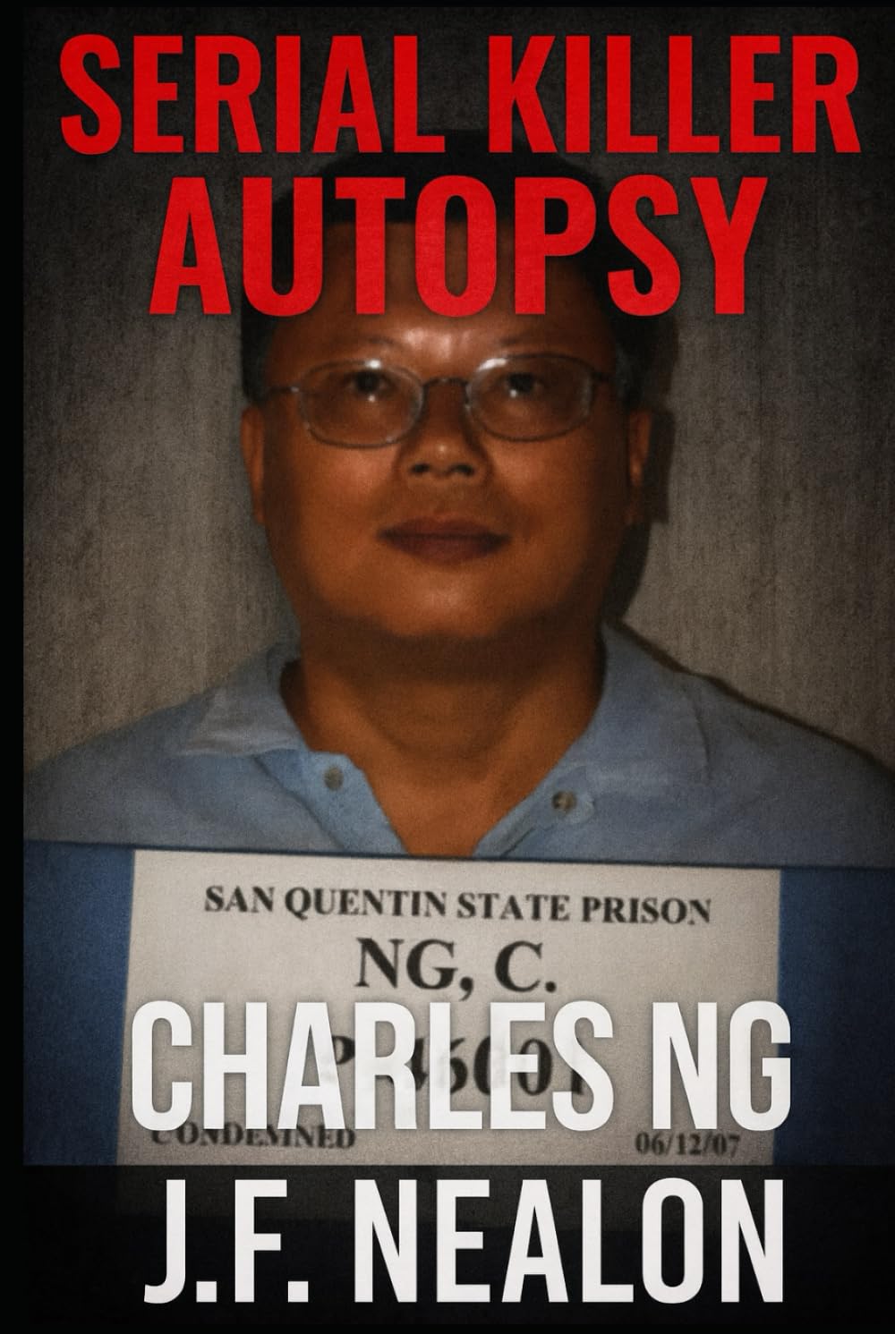 Serial Killer Autopsy: Charles Ng