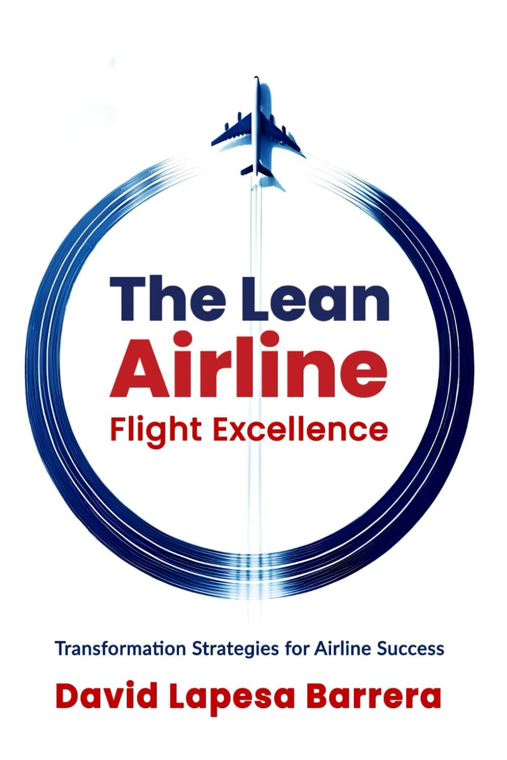 The Lean Airline: Flight Excellence (The Lean Airline Series)