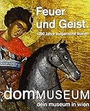 Feuer und Geist (Ausgabe Wien): 1000 Jahre bulgarische Ikonen