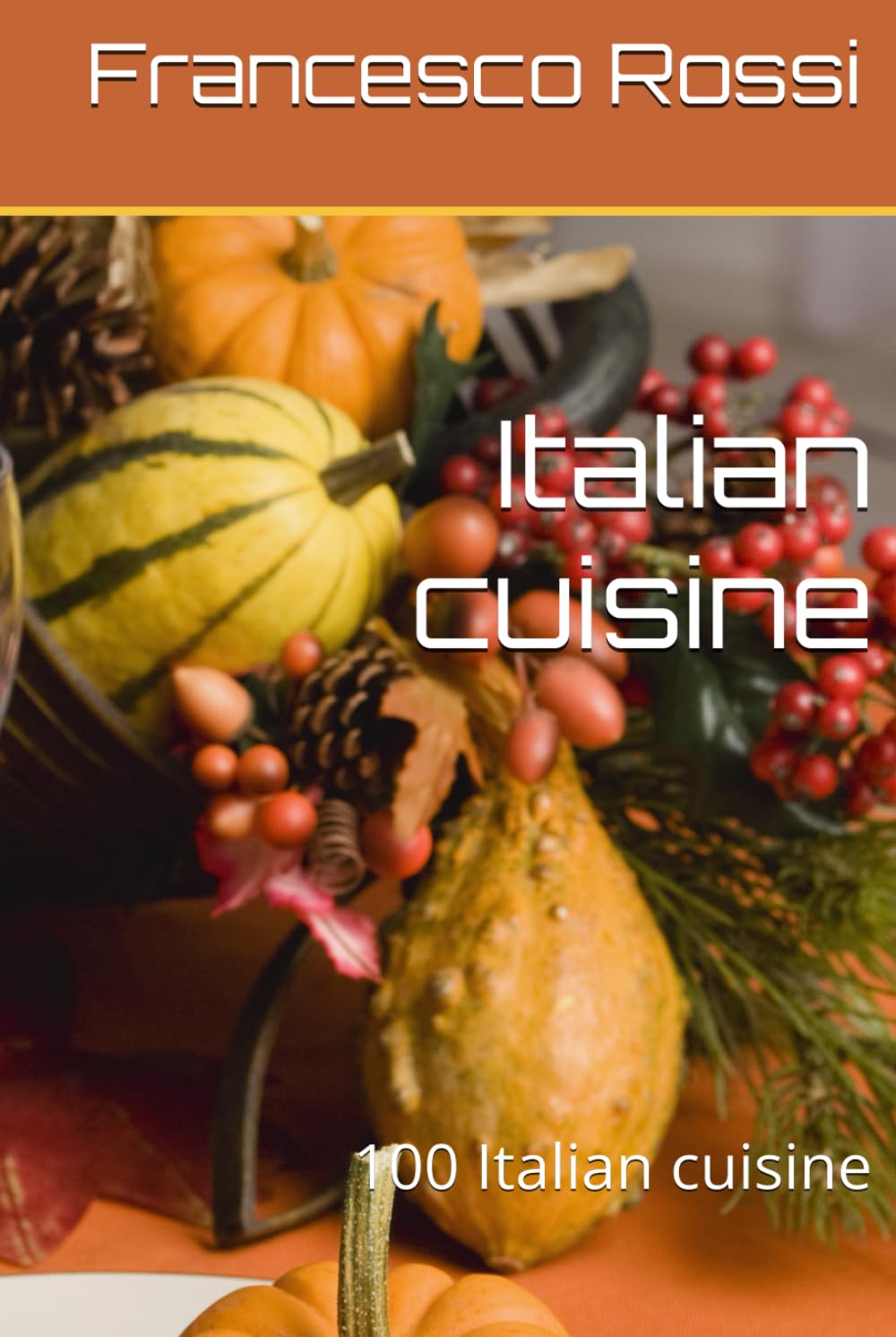 Italian cuisine: 100 Italian cuisine