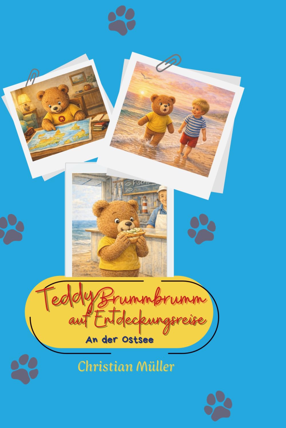 Teddy Brummbrumm auf Entdeckungsreise: An der Ostsee ("Teddy Brummbrumm darf nicht schlafen)