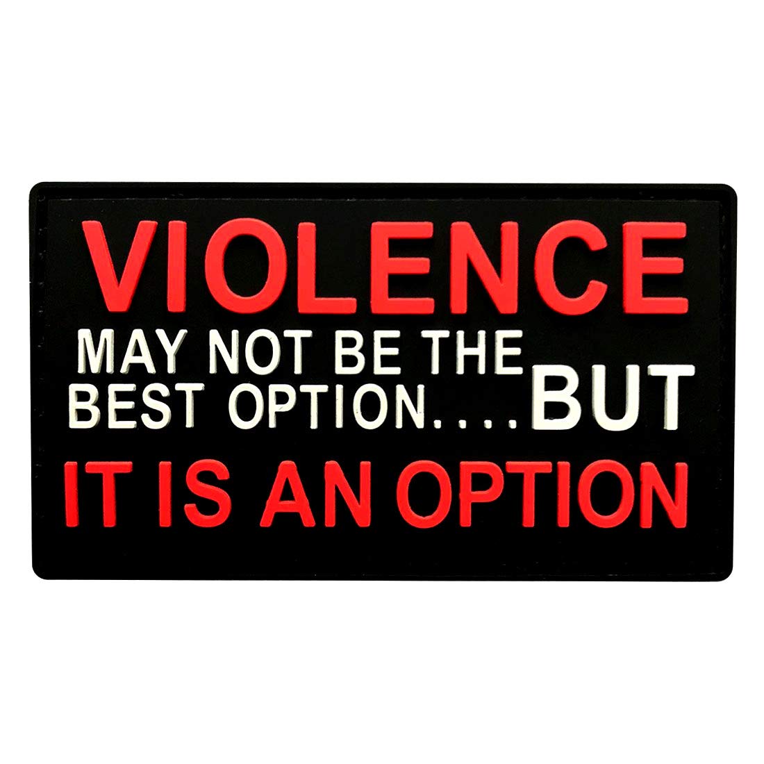 Violence May Not Be The Best Option Tactical Patch [PVC Rubber-3.0 X 2.0 inch]