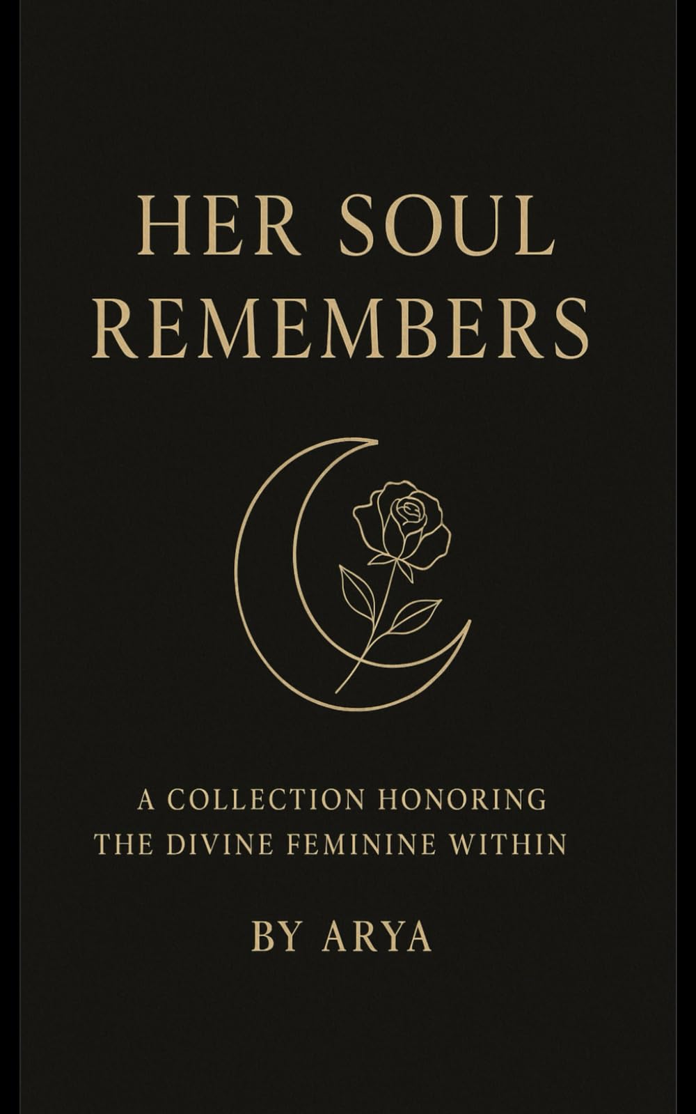 Her Soul Remembers: A Collection Honoring the Divine Feminine Within