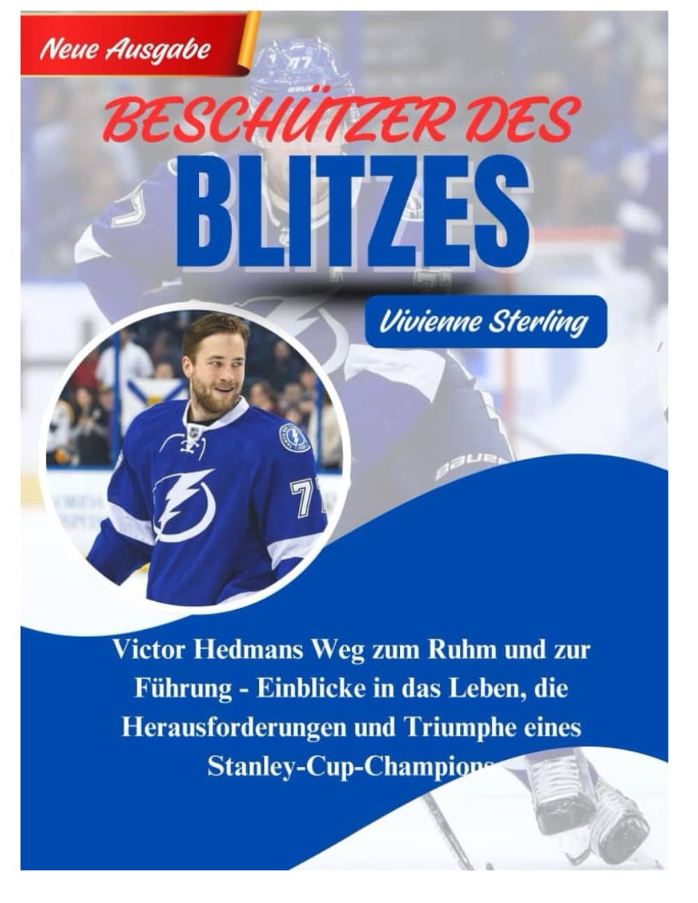 BESCHÜTZER DES BLITZES: Victor Hedmans Weg zum Ruhm und zur Führung - Einblicke in das Leben, die Herausforderungen und Triumphe eines Stanley-Cup-Champions