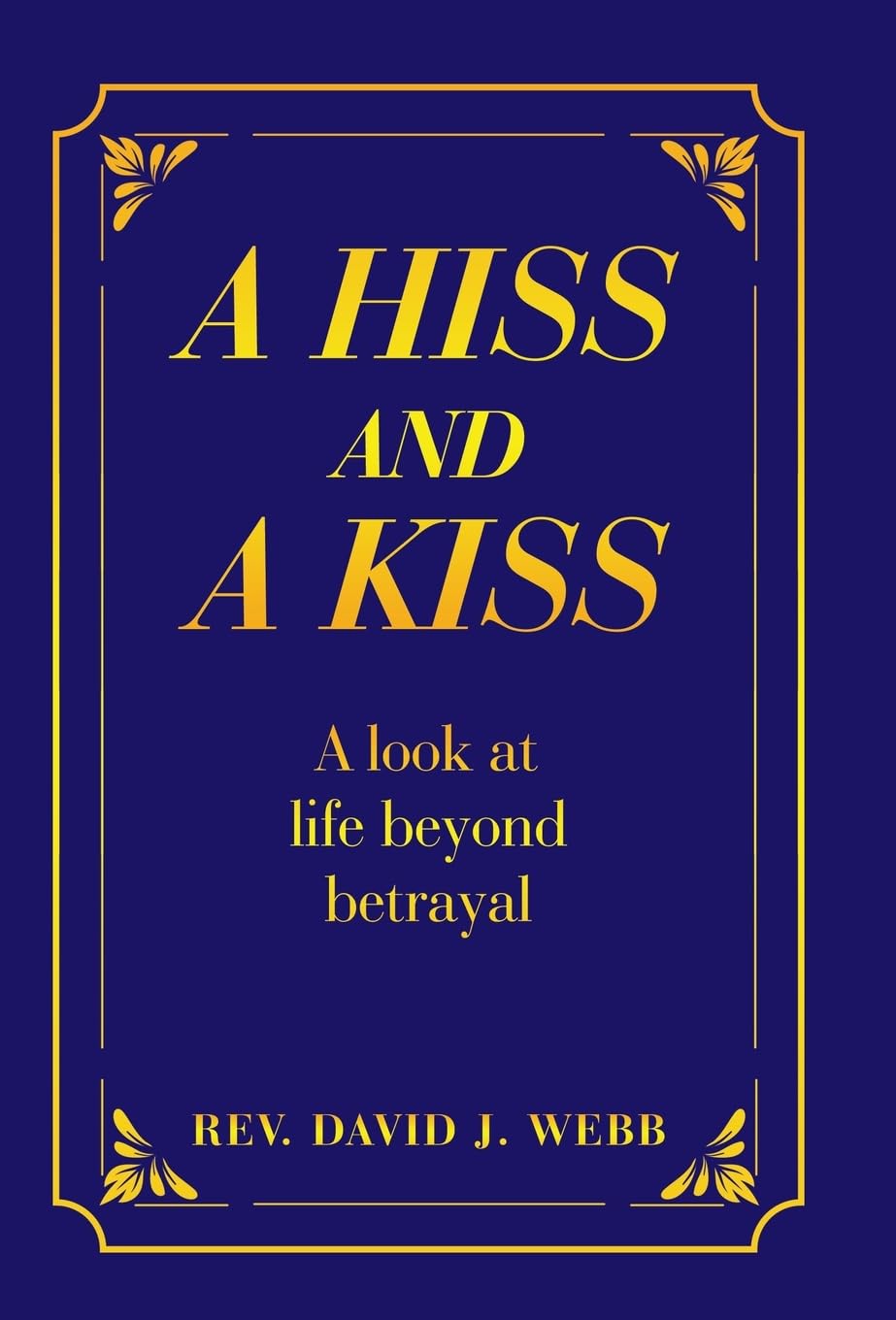 A Hiss and a Kiss: A look at life beyond betrayal