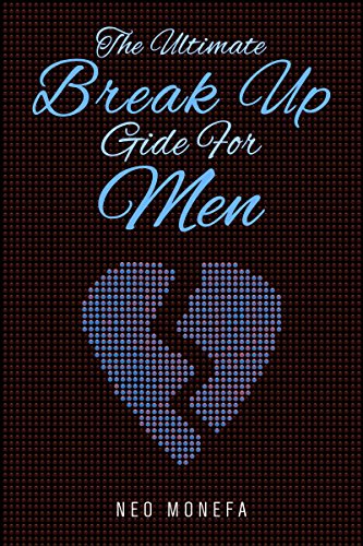 Amazon Com Break Up The Ultimate Break Up Guide For Men Break Up Book Break Up Recovery Break Up Self Help Break Up Guide Break Up Romance Break Up Bible Break Up
