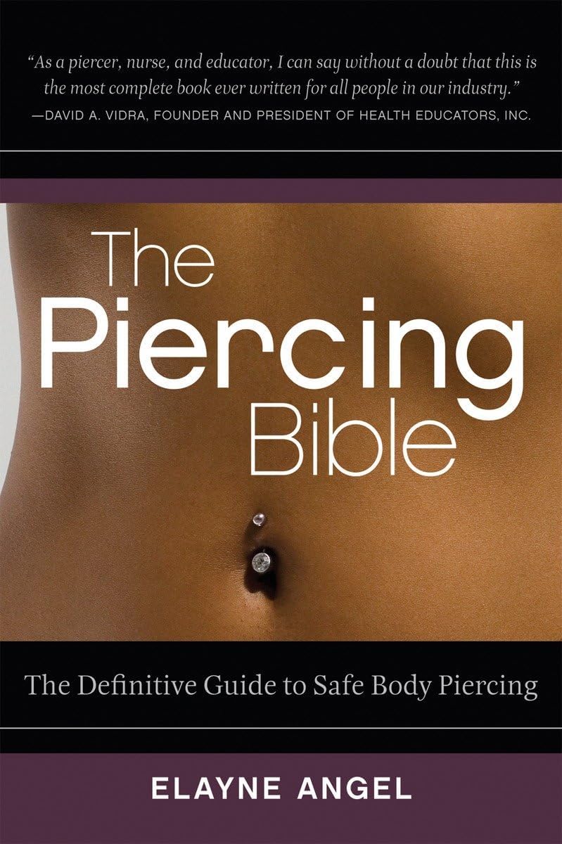 The Piercing Bible: The Definitive Guide to Safe Body Piercing Paperback – March 3, 2009