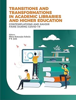 Transitions and Transformations in Academic Libraries and Higher Education: Contemplations and Savoir Faire during COVID-19 (1)