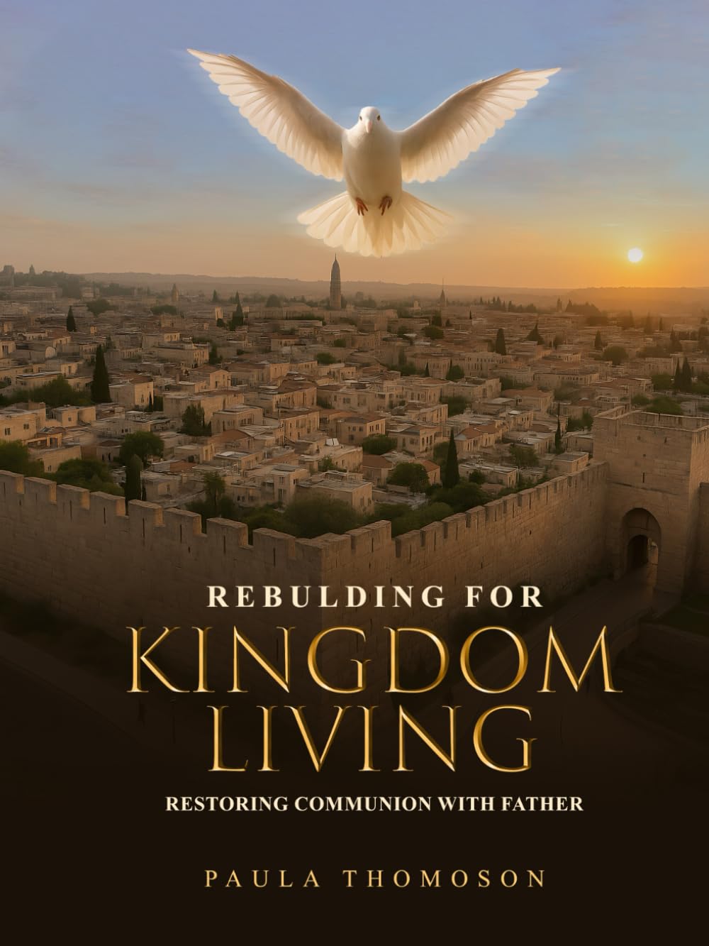 Rebuilding For Kingdom Living: Restoring Communion with Father (Revised Edition)