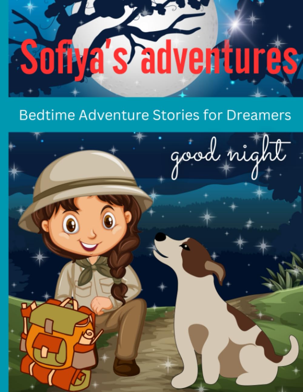 Sofiya's adventures Bedtime Stories for Dreamers: sleeping Stories for kids: Whisking Young Minds Away on Captivating Journeys to Inspire Creativity, ... for Dreaming, and Cultivate a Sense of Wonder