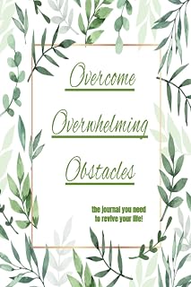Overcome Overwhelming Obstacles
