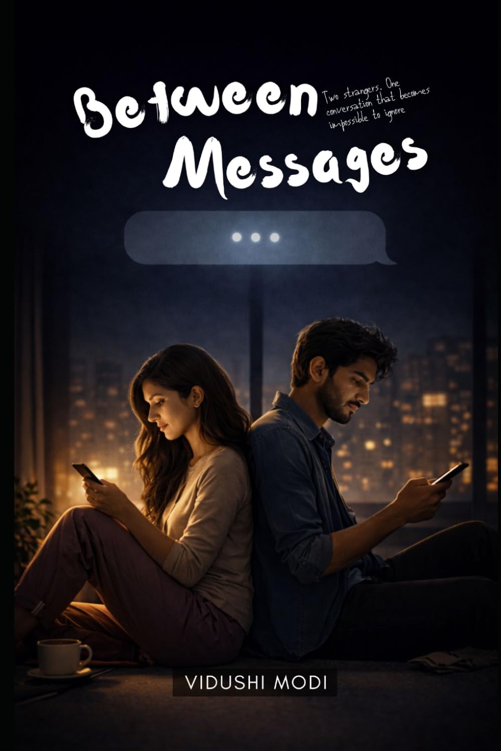Between Messages: Two strangers. One conversation that becomes impossible to ignore