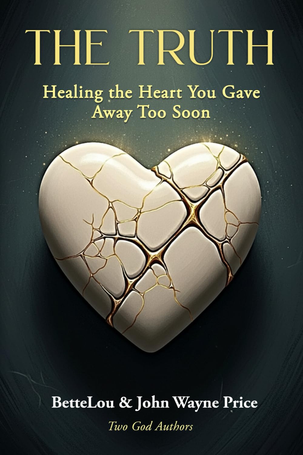 The Truth: Healing the Heart You Gave Away Too Soon