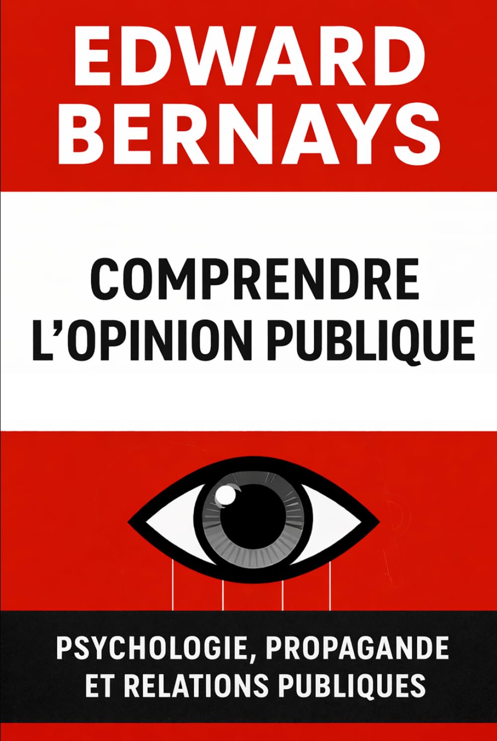 Comprendre l’opinion publique: Psychologie, propagande et relations publiques (Les forces psychologiques dans l’histoire)