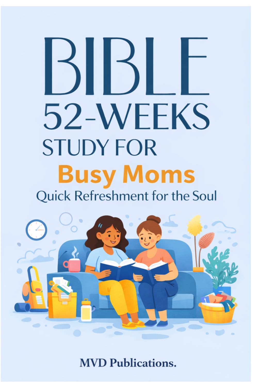 52-Week Bible Study for Busy Moms: Quick Refreshment for the Soul