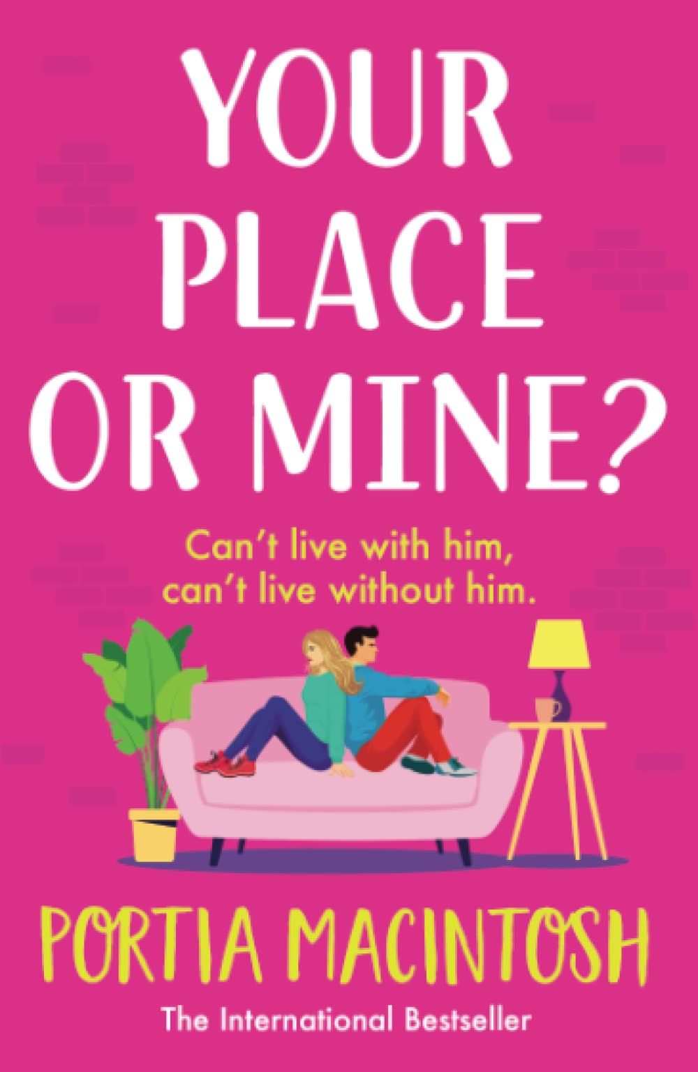 Your Place or Mine?: The laugh-out-loud enemies-to-lovers romantic comedy from Portia MacIntosh for 2023