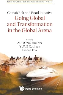 China's Belt And Road Initiative: Going Global And Transformation In The Global Arena (Series On China's Belt And Road Initiative)