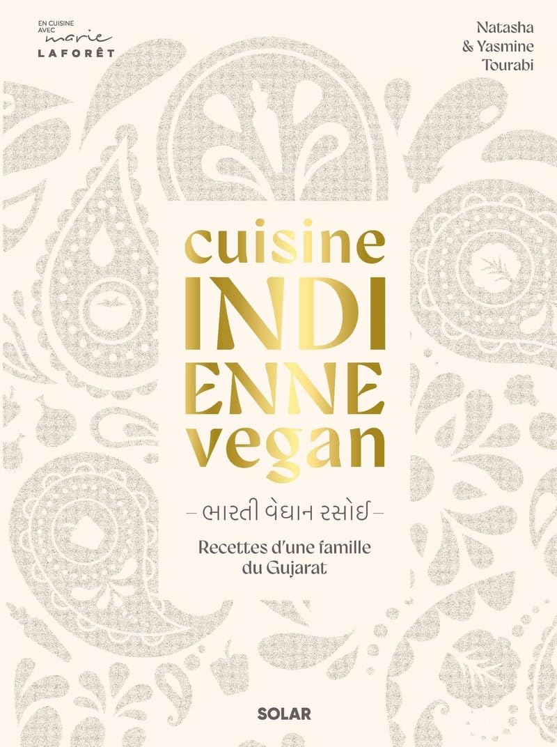 Cuisine indienne vegan: Recettes végétales d'une famille du Gujarat
