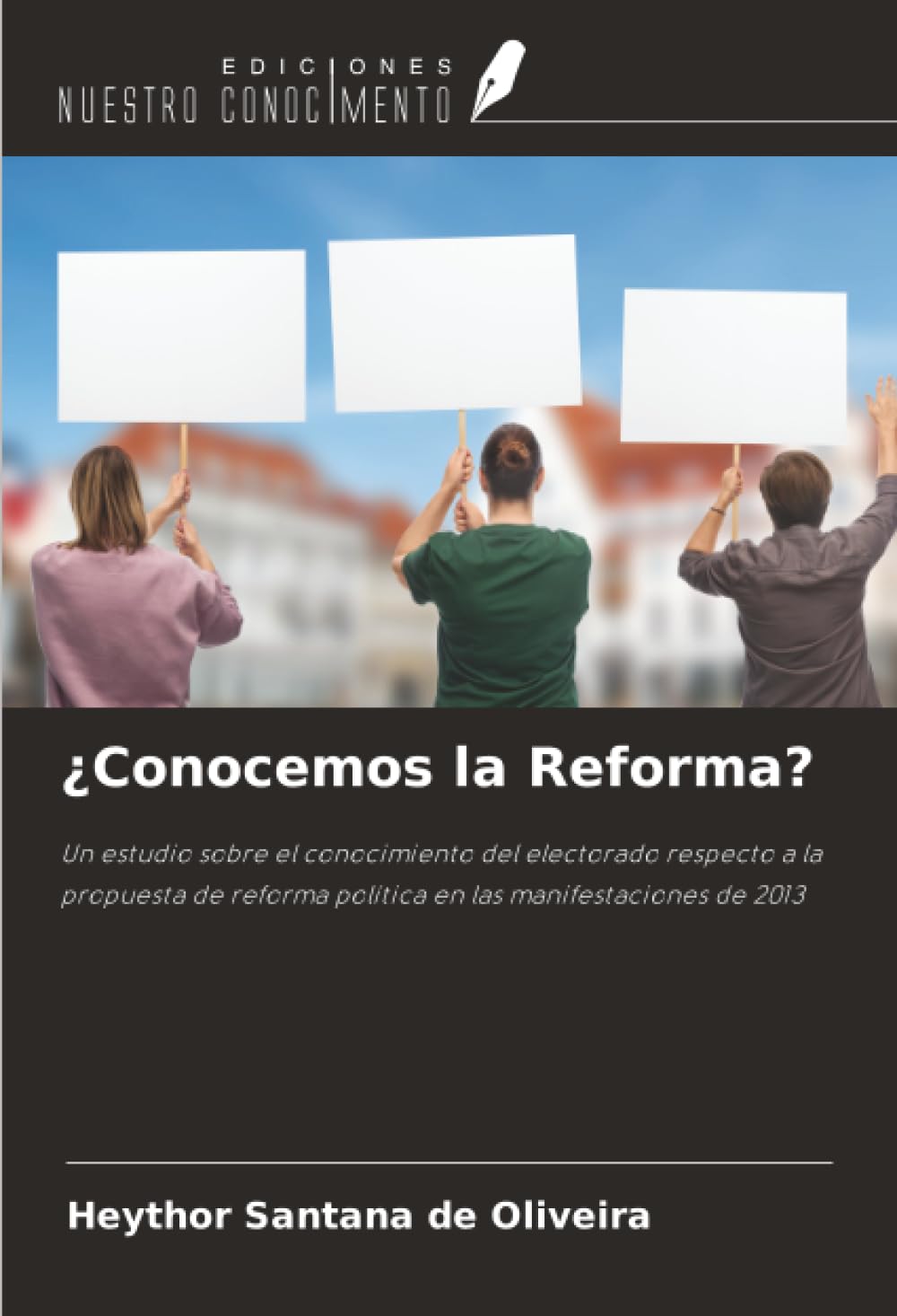 ¿Conocemos la Reforma?: Un estudio sobre el conocimiento del electorado respecto a la propuesta de reforma política en las manifestaciones de 2013