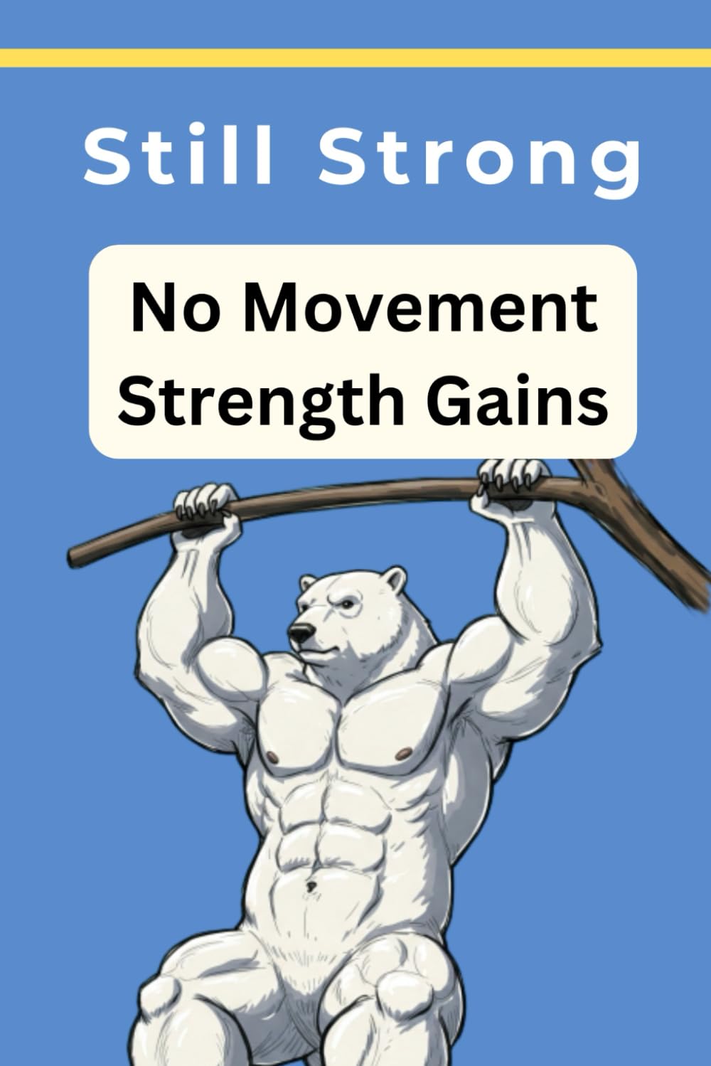 Still Strong | No Movement Strength Gains: Isometric strength | Static Workout Experiment | Static Strength Training