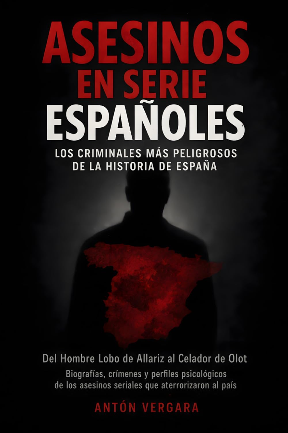 Asesinos en Serie Españoles: Los criminales más peligrosos de la historia de España