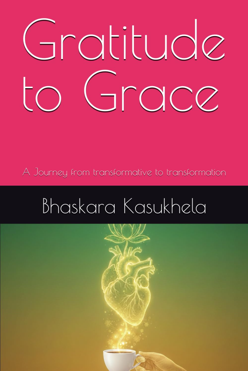Gratitude to Grace: A Journey from transformative to transformation
