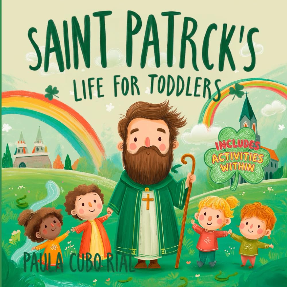 Saint Patrick's Life For Toddlers: A Simple Saint Patrick Biography for Toddlers (Ages 2–5) — An Irish Picture Book for St. Patrick’s Day