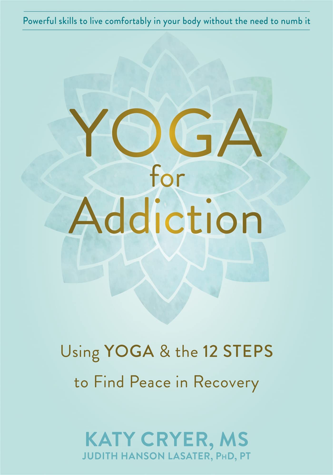 Yoga for Addiction: Using Yoga and the Twelve Steps to Find Peace in Recovery