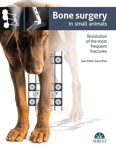Bone surgery in small animals [Hardcover] [Jan 01, 2015] Juan Pablo Zaera Polo