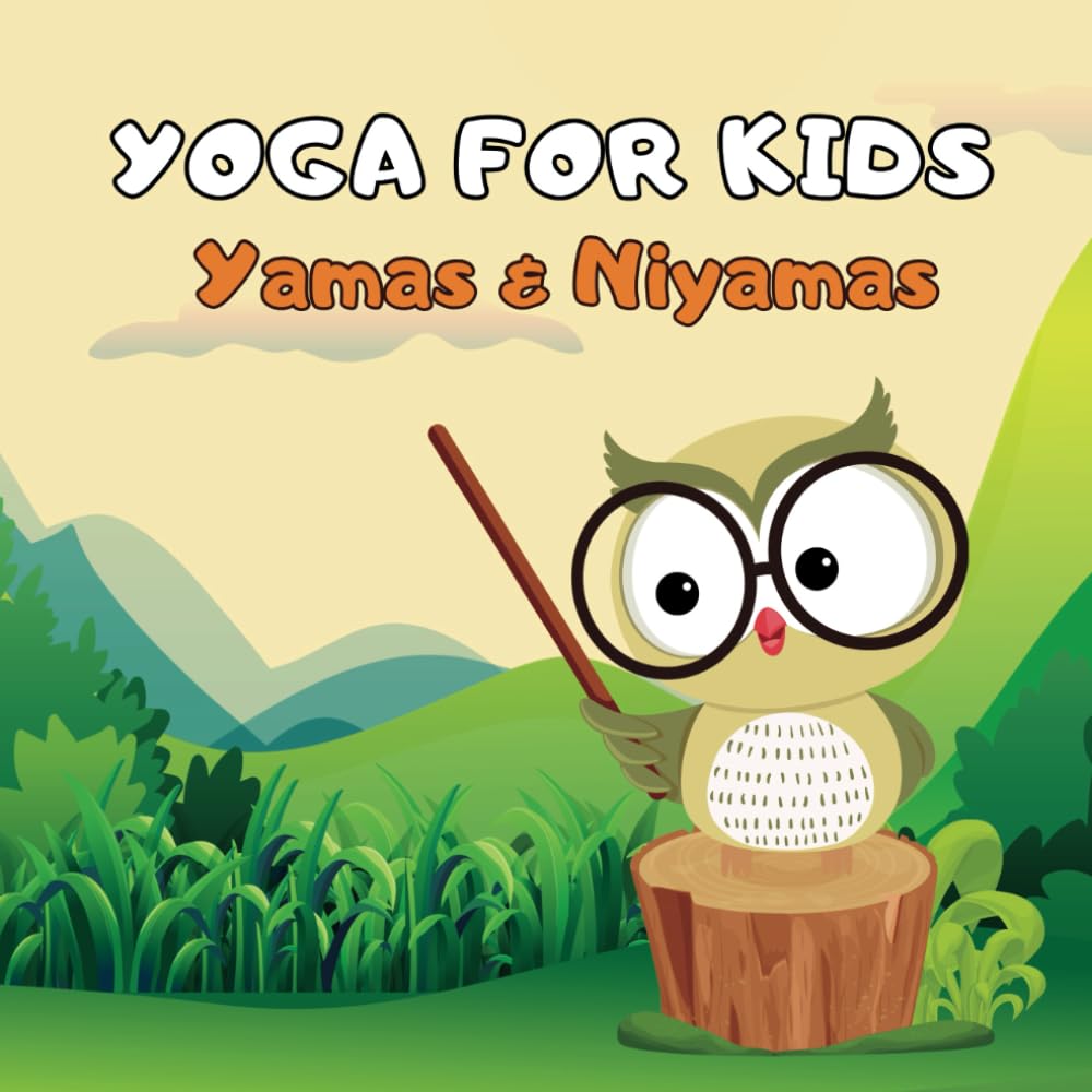 Yoga for children Yamas and Niyamas: Children's story to teach the ethical and spiritual values of yoga for Kids