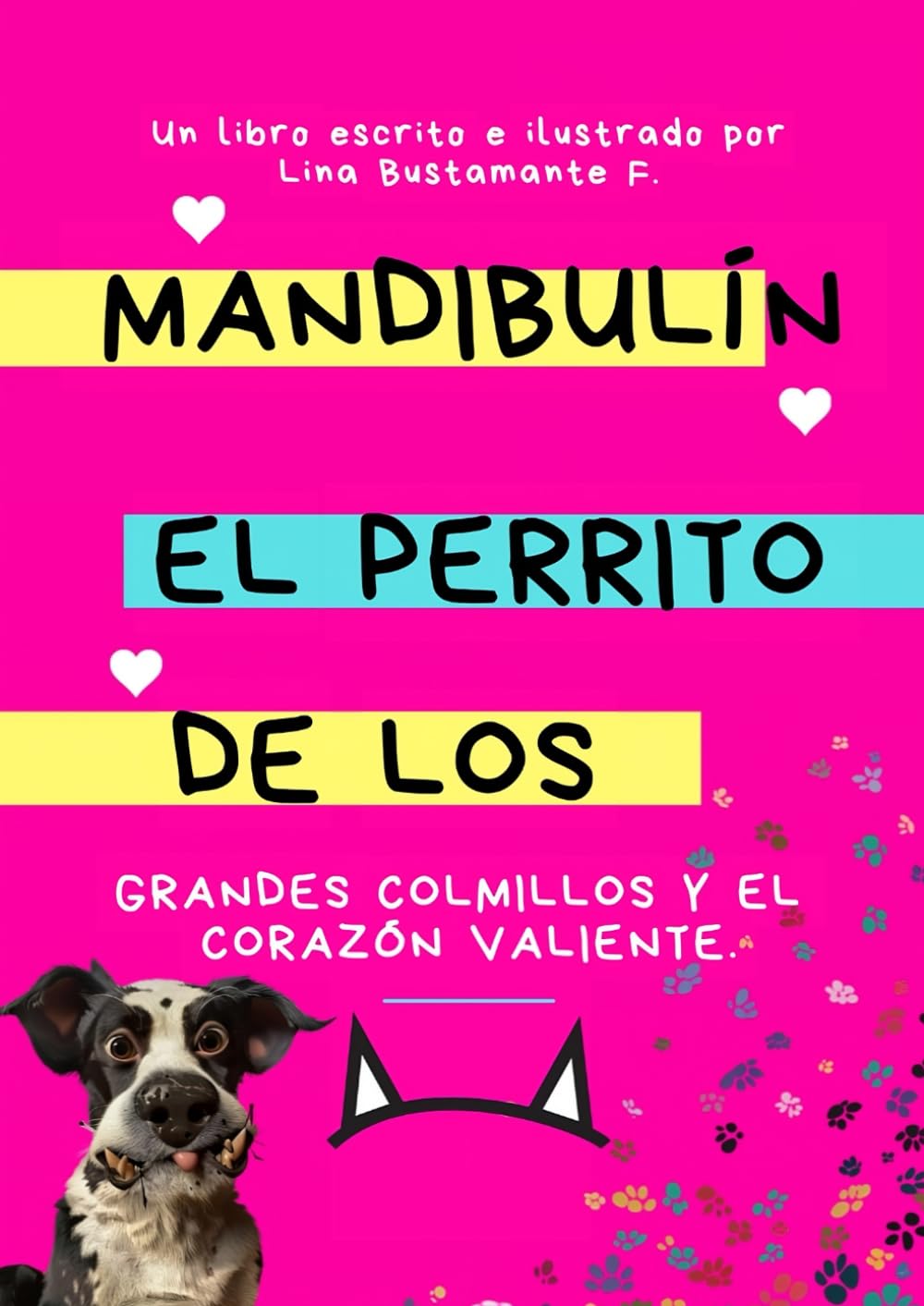 Mandibulín,: El Perrito de los grandes Colmillos y el Corazón valiente.