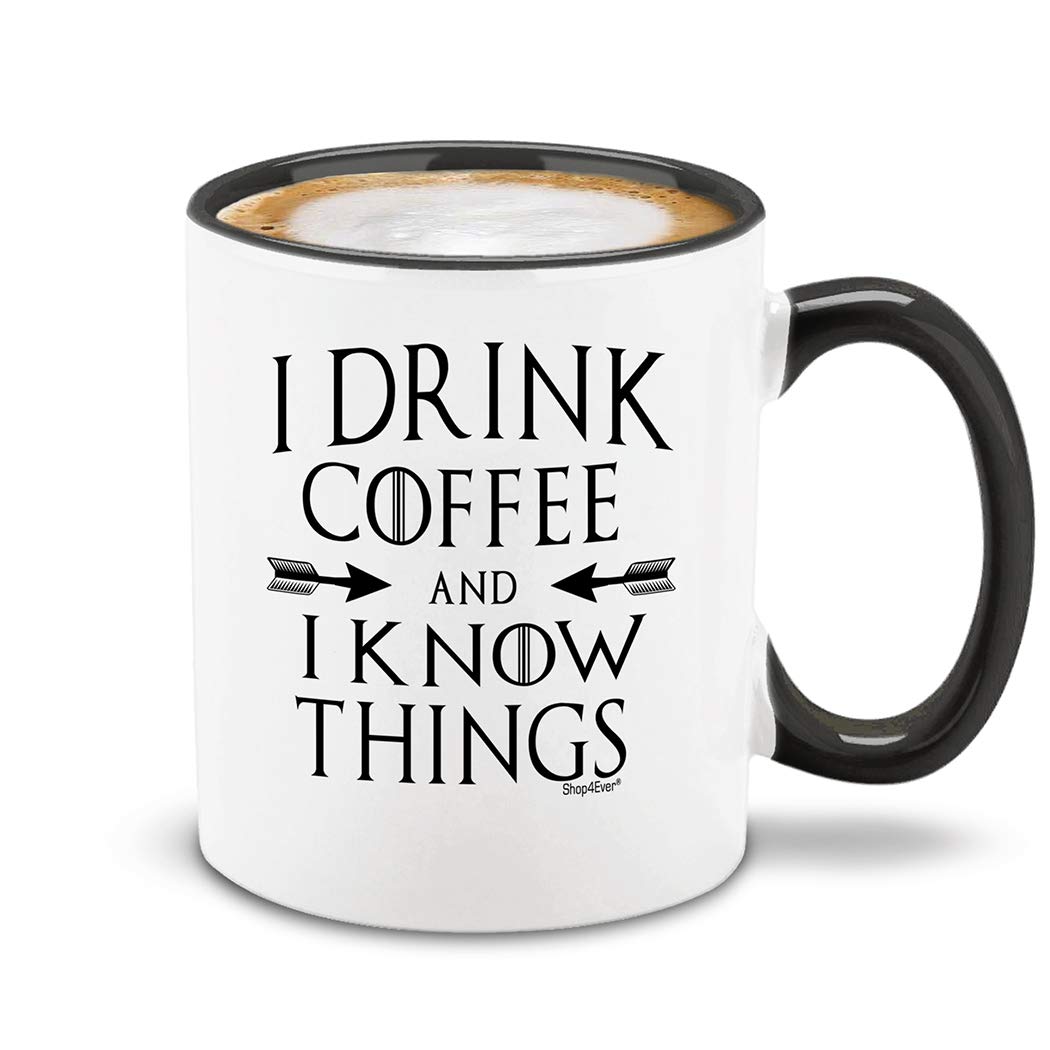 Amazon.com: shop4ever Funny I Drink Coffee and I Know Things Mug, Sarcastic  Coffee Cup for Men & Women, Ceramic Tea Cup Gift for Coworker Friend Geek  Fan, 11 oz Black Handle Mug :