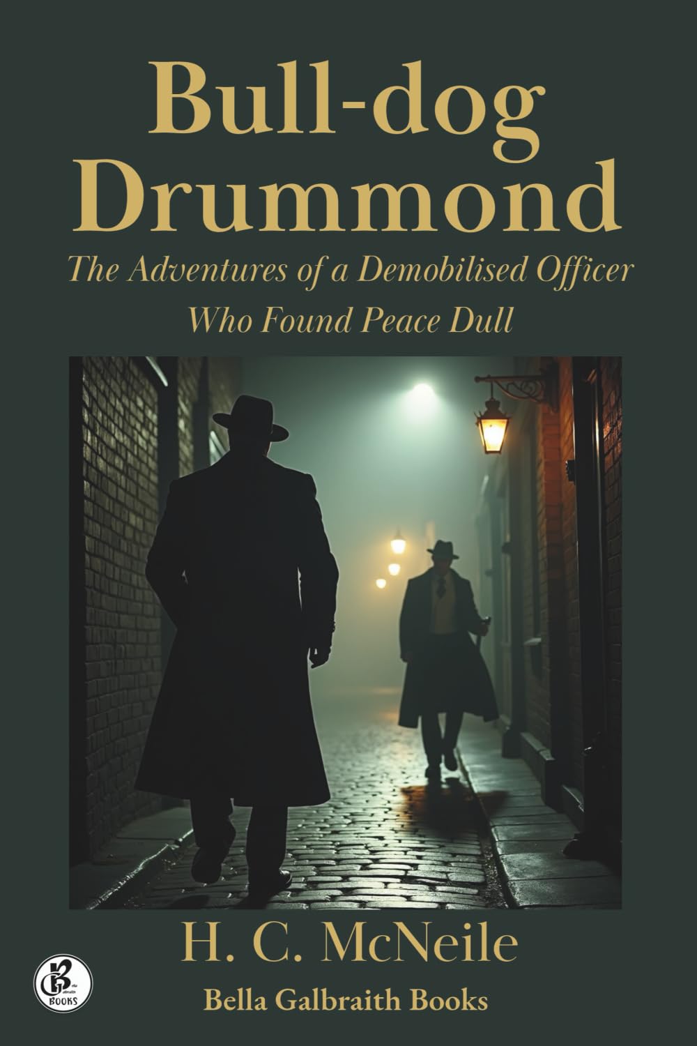 Bull-dog Drummond: The Adventures of a Demobilised Officer Who Found Peace Dull