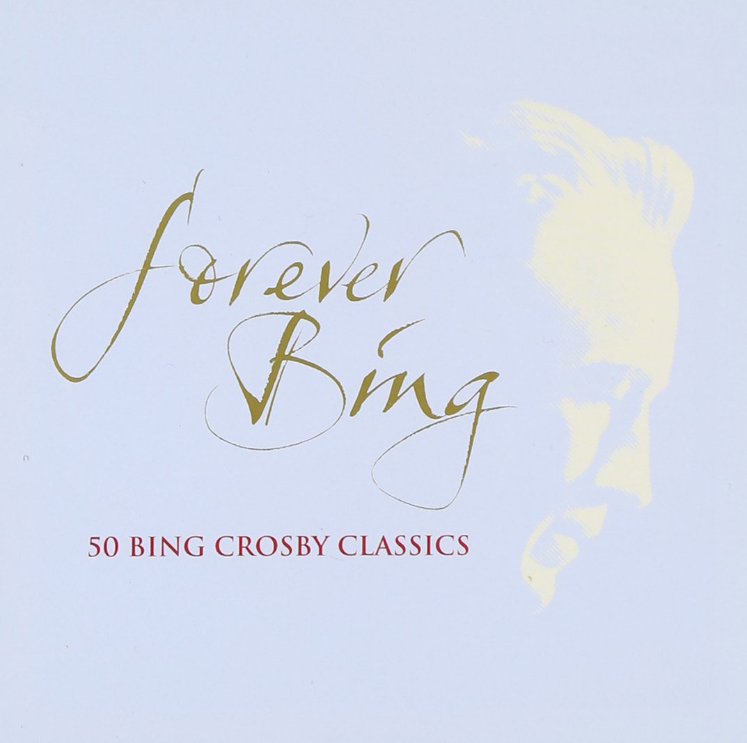 Forever Bing: 50 Bing Crosby Classics