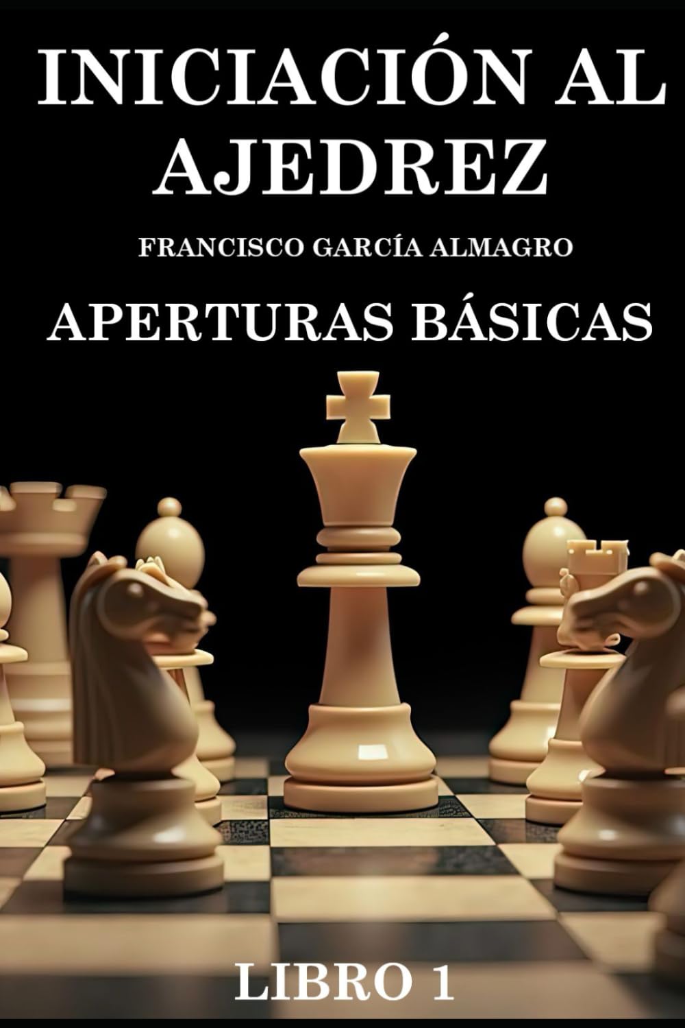 INICIACION AL AJEDREZ. APERTURAS BÁSICAS