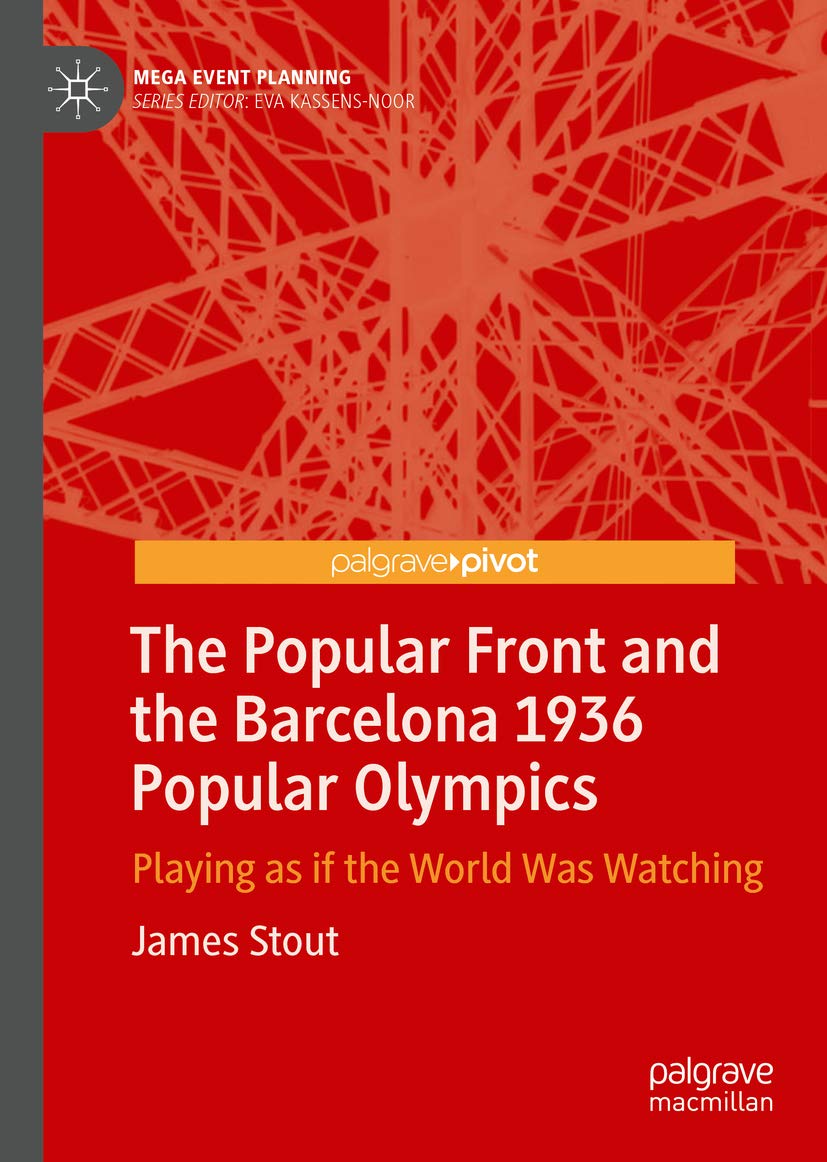 The Popular Front and the Barcelona 1936 Popular Olympics: Playing as if the World Was Watching (Mega Event Planning)