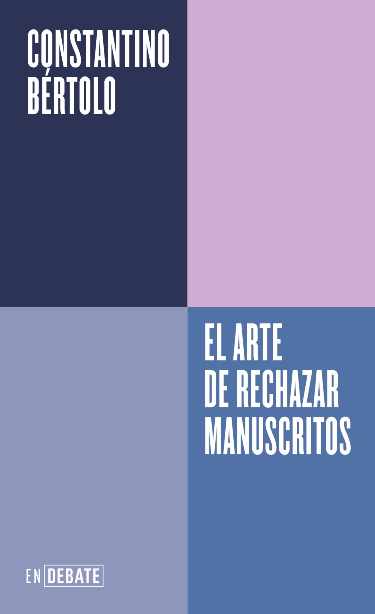 El arte de rechazar manuscritos (Serie ENDEBATE): o como la historia de la literatura está llena de grandes errores editoriales