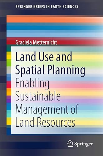 Land Use and Spatial Planning: Enabling Sustainable Management of Land Resources (SpringerBriefs in Earth Sciences)
