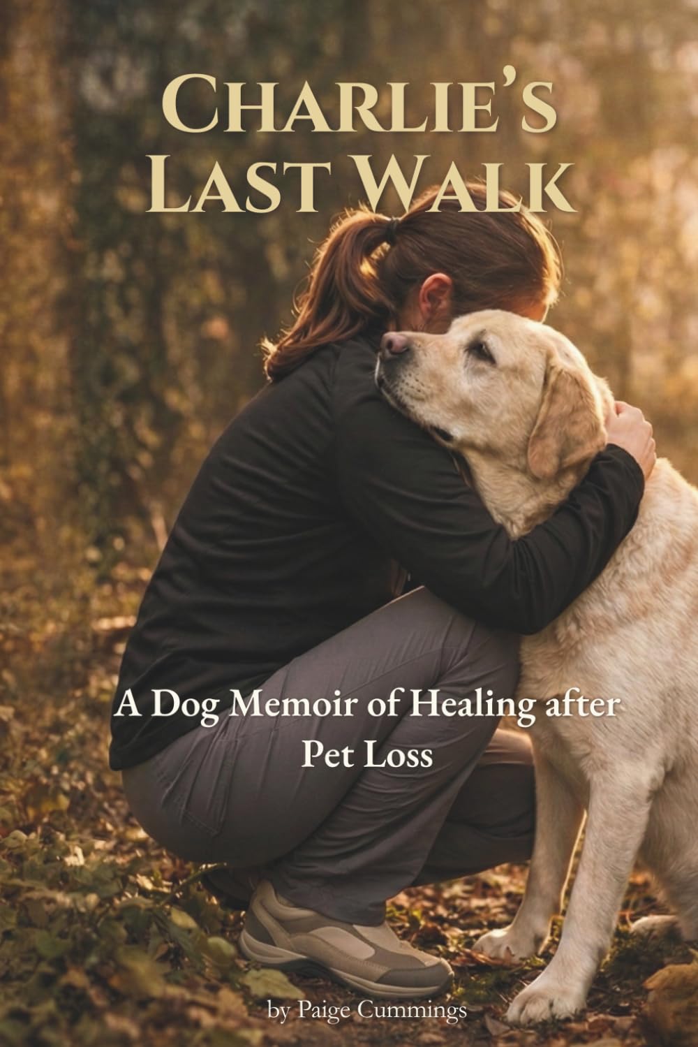 Charlie's Last Walk: A Dog Loss Memoir for Healing After Pet Loss
